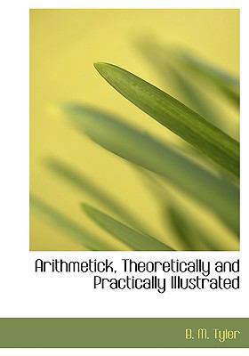 Arithmetick, Theoretically and Practically Illu... [Large Print] 055457098X Book Cover