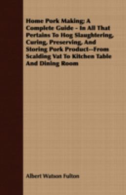 Home Pork Making; A Complete Guide - In All Tha... 1409712443 Book Cover