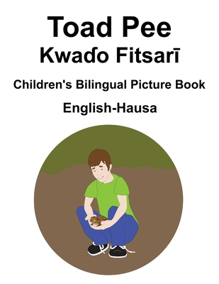 English-Hausa Toad Pee/Kwa&#599;o Fitsar&#299; ... B08SB6QN6D Book Cover