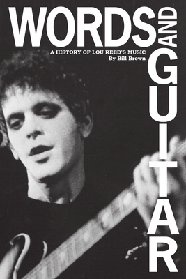 Words and Guitar: A History of Lou Reed's Music 0615933777 Book Cover