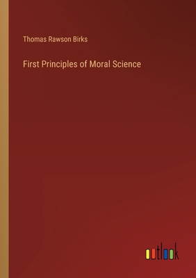 First Principles of Moral Science 3368181084 Book Cover