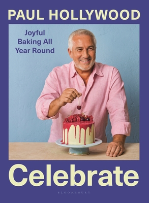 Celebrate: Joyful Baking All Year Round 1639735038 Book Cover