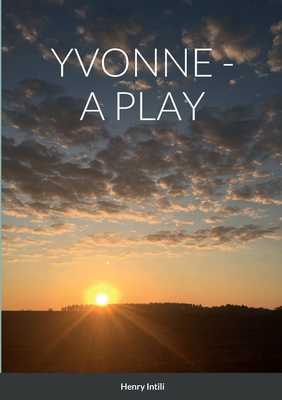 Yvonne - A Play 1458338819 Book Cover