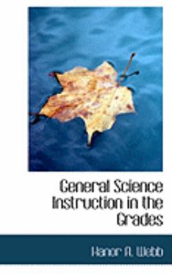 General Science Instruction in the Grades 0554780283 Book Cover