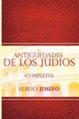 Antiguedades de Los Judios (Completo) / Jewish ... [Spanish] 1607964384 Book Cover