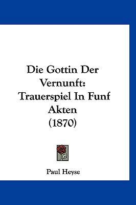 Die Gottin Der Vernunft: Trauerspiel in Funf Ak... [German] 116121559X Book Cover