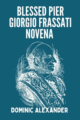 Blessed Pier Giorgio Frassati Novena            Book Cover