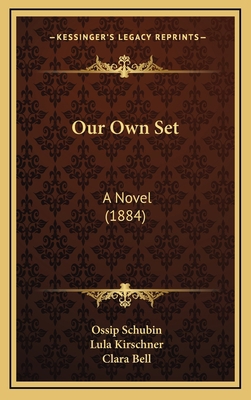 Our Own Set: A Novel (1884) 1165565773 Book Cover