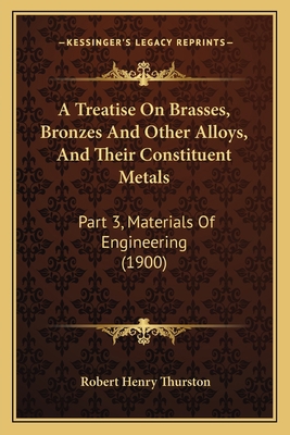 A Treatise On Brasses, Bronzes And Other Alloys... 1164554875 Book Cover