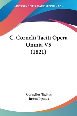 C. Cornelii Taciti Opera Omnia V5 (1821) 1104044129 Book Cover