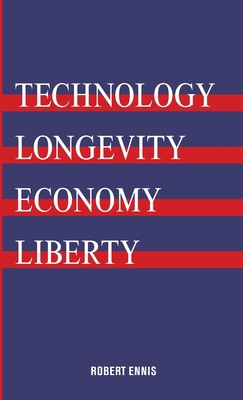 Technology, Longevity, Economy, Liberty 1387011340 Book Cover