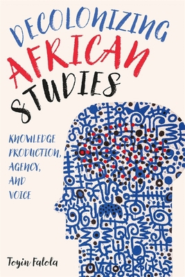 Decolonizing African Studies: Knowledge Product... 1648250270 Book Cover