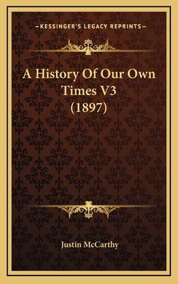 A History Of Our Own Times V3 (1897) 1164397001 Book Cover