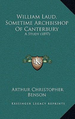 William Laud, Sometime Archbishop of Canterbury... 1164289454 Book Cover