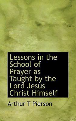 Lessons in the School of Prayer as Taught by th... 1115922483 Book Cover