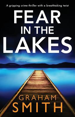 Fear in the Lakes: A gripping crime thriller wi... 1838880240 Book Cover