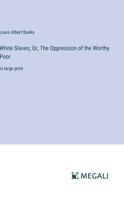 White Slaves; Or, The Oppression of the Worthy ... 3387058012 Book Cover