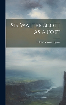 Sir Walter Scott As a Poet 1020339470 Book Cover