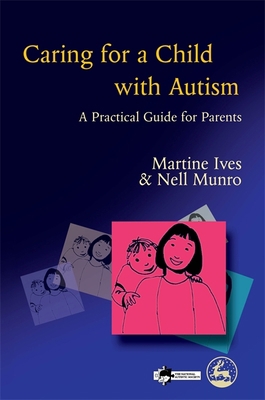 Caring for a Child with Autism: A Practical Gui... 1853029963 Book Cover
