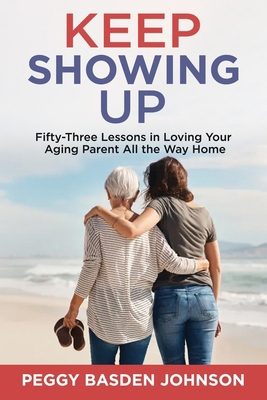 Keep Showing Up: Fifty-Three Lessons in Loving ... B0CVPZWYDZ Book Cover
