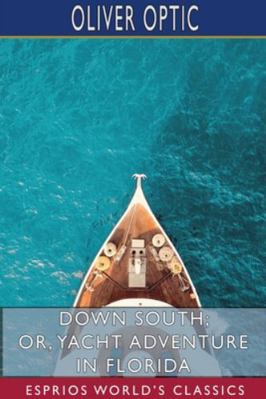 Down South; or, Yacht Adventure in Florida (Esp... 1715611853 Book Cover