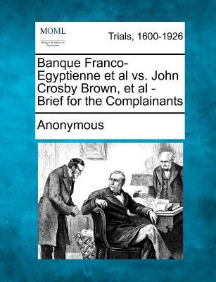 Banque Franco-Egyptienne et al vs. John Crosby ... 127506650X Book Cover