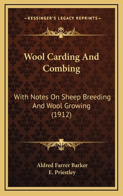 Wool Carding And Combing: With Notes On Sheep B... 1165859823 Book Cover