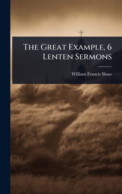 The Great Example, 6 Lenten Sermons 1023671875 Book Cover