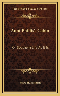 Aunt Phillis's Cabin: Or Southern Life As It Is 1163850616 Book Cover