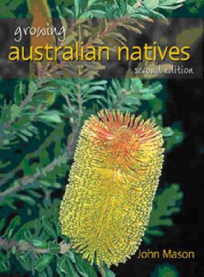 Growing Australian Natives - Second Edition 0731813103 Book Cover