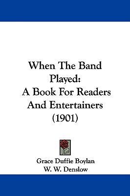 When The Band Played: A Book For Readers And En... 1437430457 Book Cover