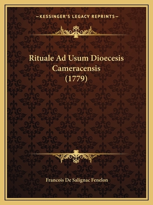 Rituale Ad Usum Dioecesis Cameracensis (1779) [Latin] 1165692775 Book Cover