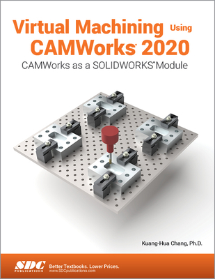 Virtual Machining Using Camworks 2020 1630573221 Book Cover
