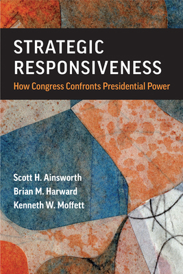 Strategic Responsiveness: How Congress Confront... 0472057413 Book Cover