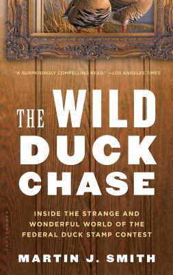 The Wild Duck Chase: Inside the Strange and Won... 1620403072 Book Cover