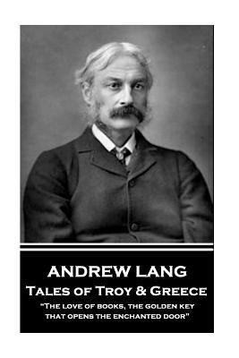 Andrew Lang - Tales of Troy and Greece: "The lo... 1787802442 Book Cover