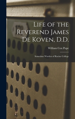 Life of the Reverend James De Koven, D.D.: Some... 1017110816 Book Cover