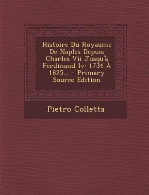 Histoire Du Royaume De Naples Depuis Charles Vi... [French] 1294917595 Book Cover