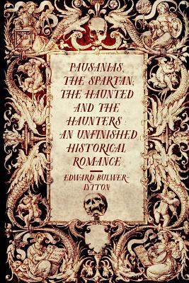 Pausanias, the Spartan; The Haunted and the Hau... 1522978623 Book Cover