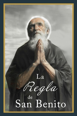 La Regla de San Benito [Spanish] B0D3C8GHC8 Book Cover