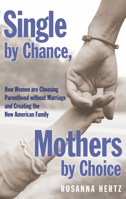 Single by Chance, Mothers by Choice: How Women ... 0195341406 Book Cover
