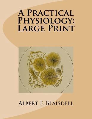 A Practical Physiology: Large Print [Large Print] 1727614445 Book Cover