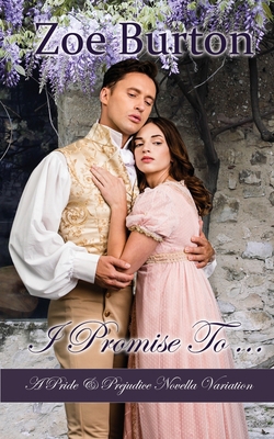 I Promise To ...: A Pride & Prejudice Novella V... 1953138187 Book Cover