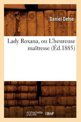 Lady Roxana, Ou l'Heureuse Maîtresse (Éd.1885) [French] 2012685153 Book Cover