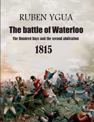 The battle of Waterloo B0DPY2FBTX Book Cover