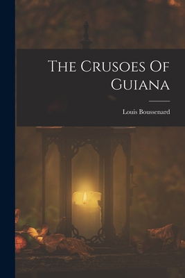 The Crusoes Of Guiana 1018787119 Book Cover