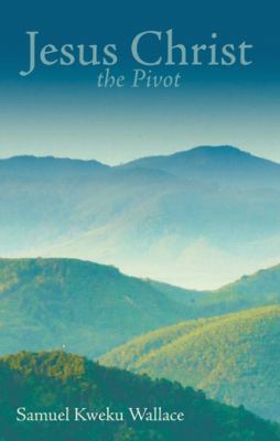 Jesus Christ the Pivot 1973620596 Book Cover
