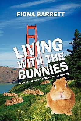 Living With The Bunnies: a British familys' exi... 1440112037 Book Cover