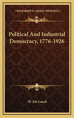 Political And Industrial Democracy, 1776-1926 1166136906 Book Cover