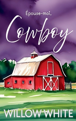 Épouse-moi, Cowboy [French] B0FRX3R5V4 Book Cover